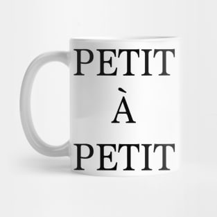 Petit à petit - french quote Mug